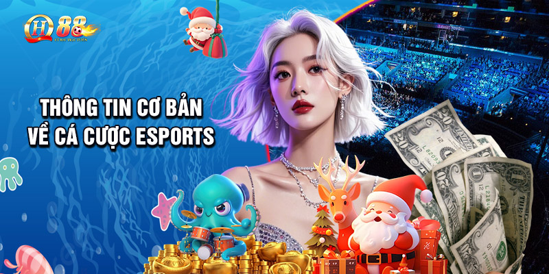 Thông Tin Cơ Bản Về Cá Cược Esports