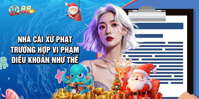 Nhà Cái Xử Phạt Trường Hợp Vi Phạm Điều Khoản Như Thế Nào?